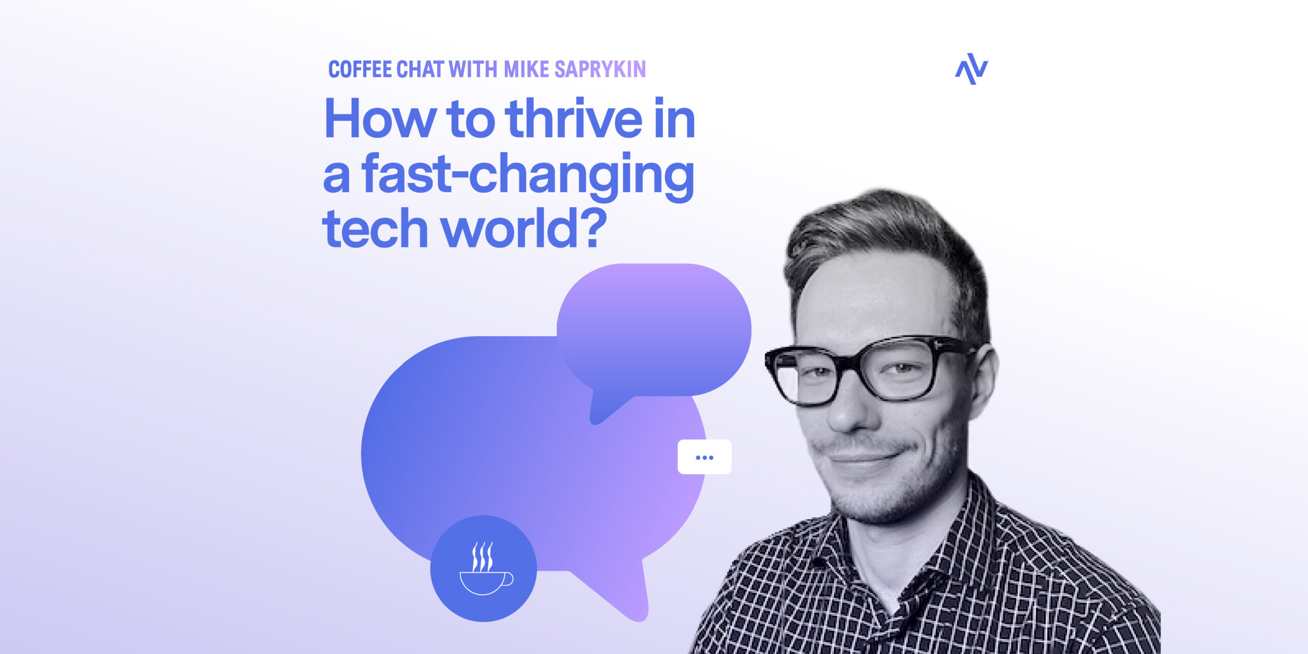 Coffee Chat #8: How to thrive in thrive in a fast-changing tech world?