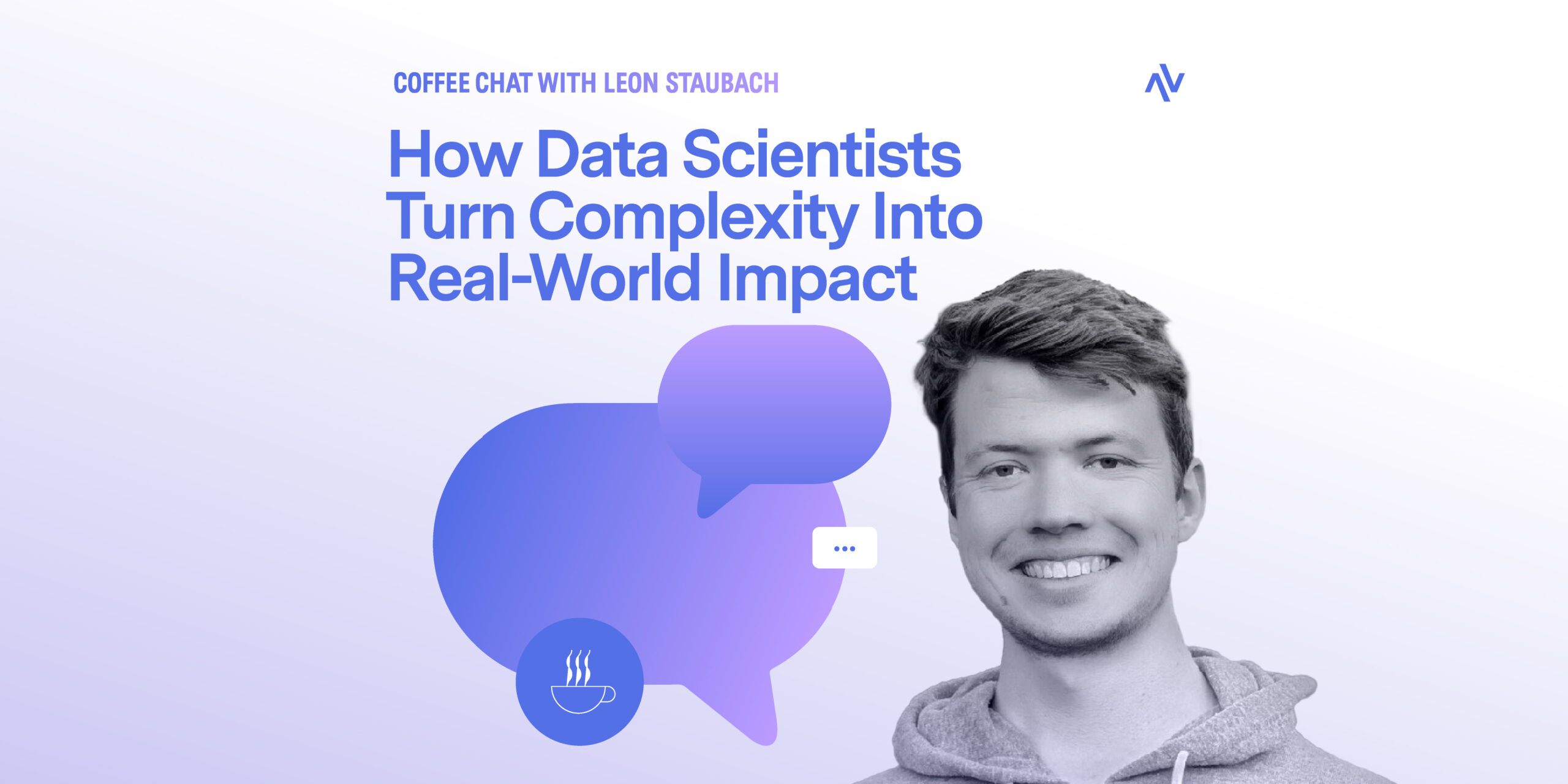 Coffee Chat #12: How Data Scientists Turn Complexity into Real-World Impact