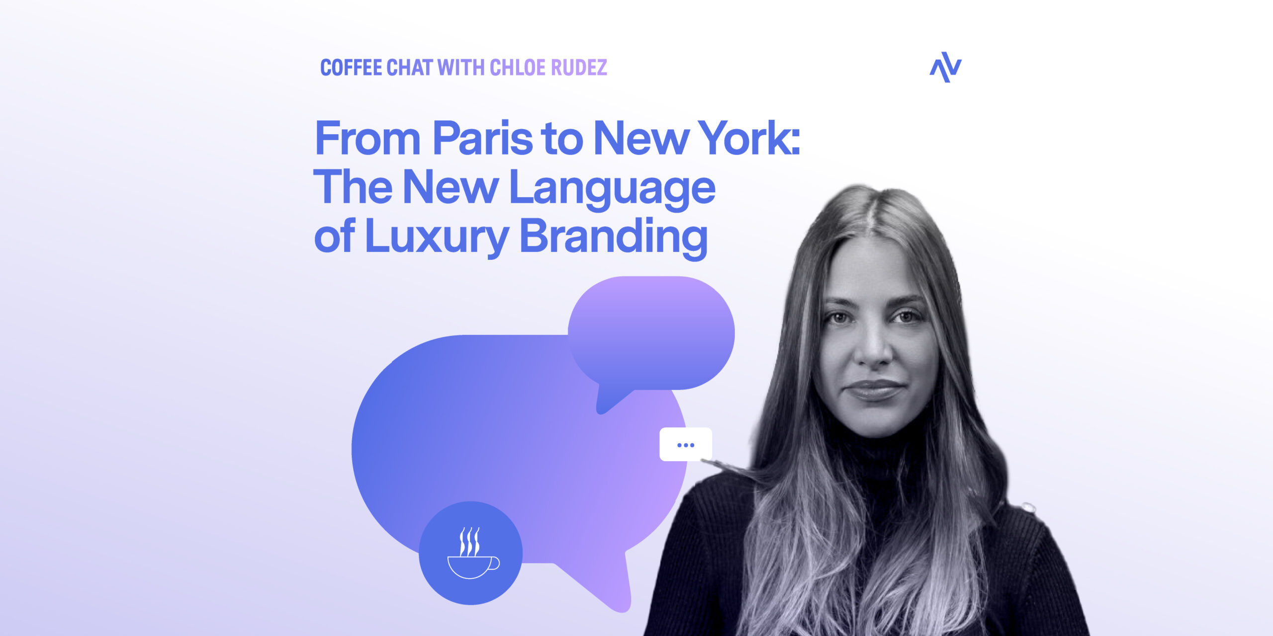 Coffee Chat #18: From Paris to New York: The New Language of Luxury Branding