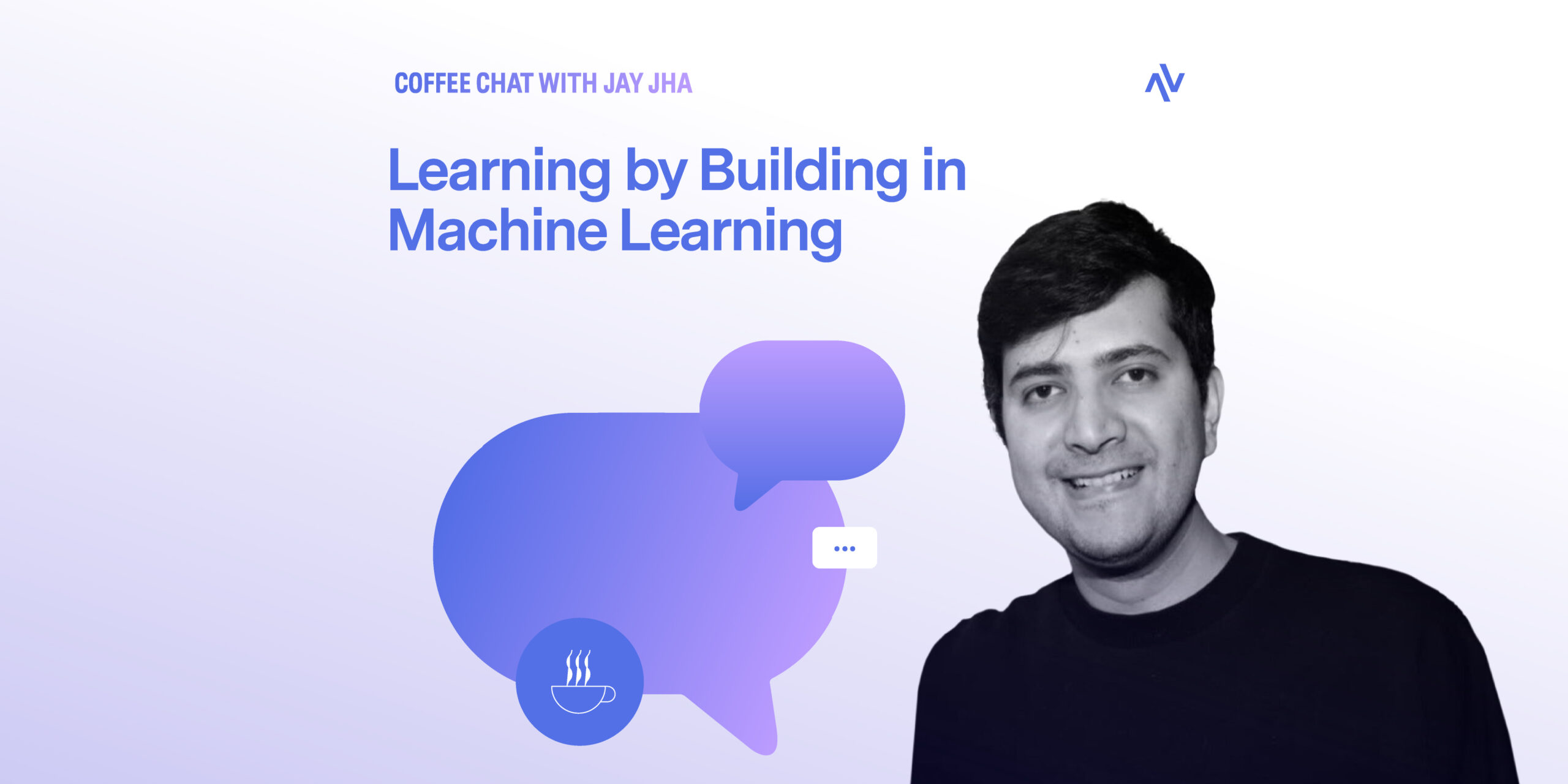 Coffee Chat #21: Learning by Building in Machine Learning