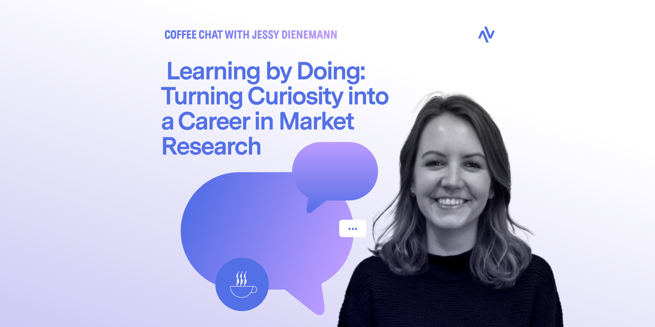 Coffee Chat #22: Learning by Doing: Turning Curiosity into a Career in Market Research